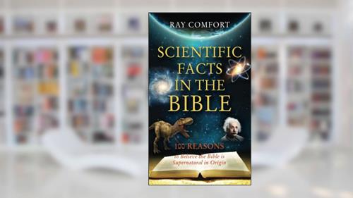 Cover from Scientific Facts In The Bible: 100 Reasons To Believe The Bible Is Supernatural In Origin (Hidden Wealth Series), written by Ray Comfort