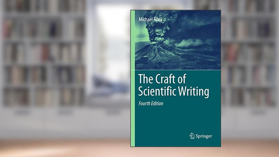 The Craft of Scientific Writing, written by Michael Alley