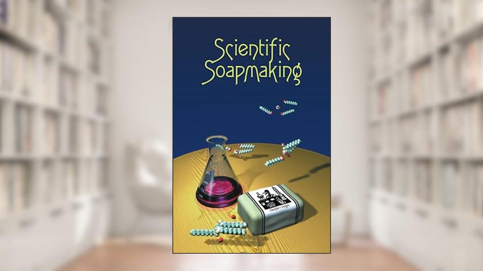 Scientific Soapmaking: The Chemistry of the Cold Process, written by Kevin M Dunn