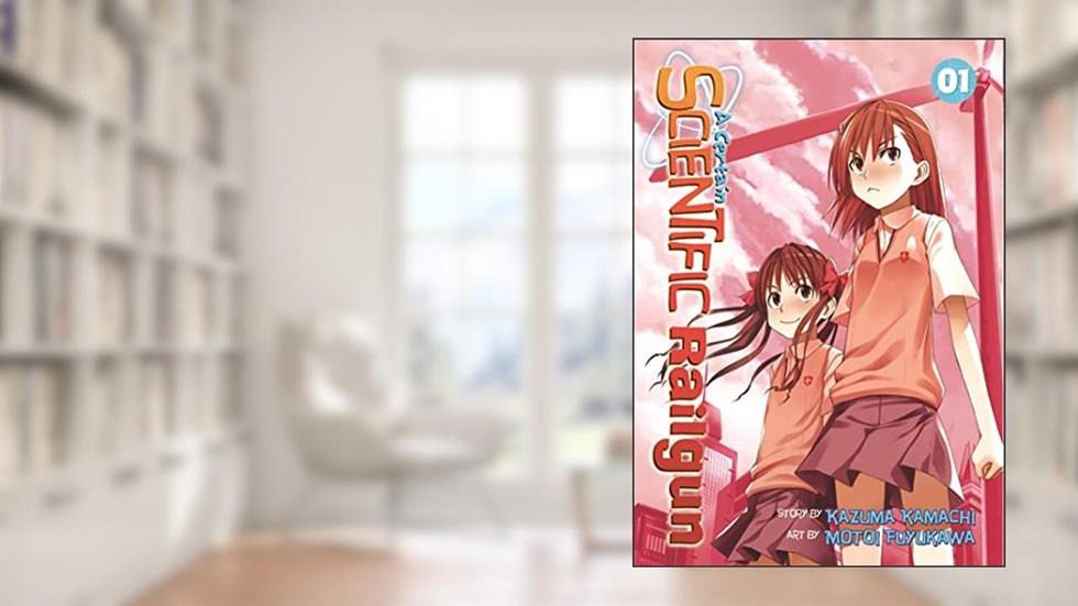 A Certain Scientific Railgun 1, written by Kazuma Kamachi