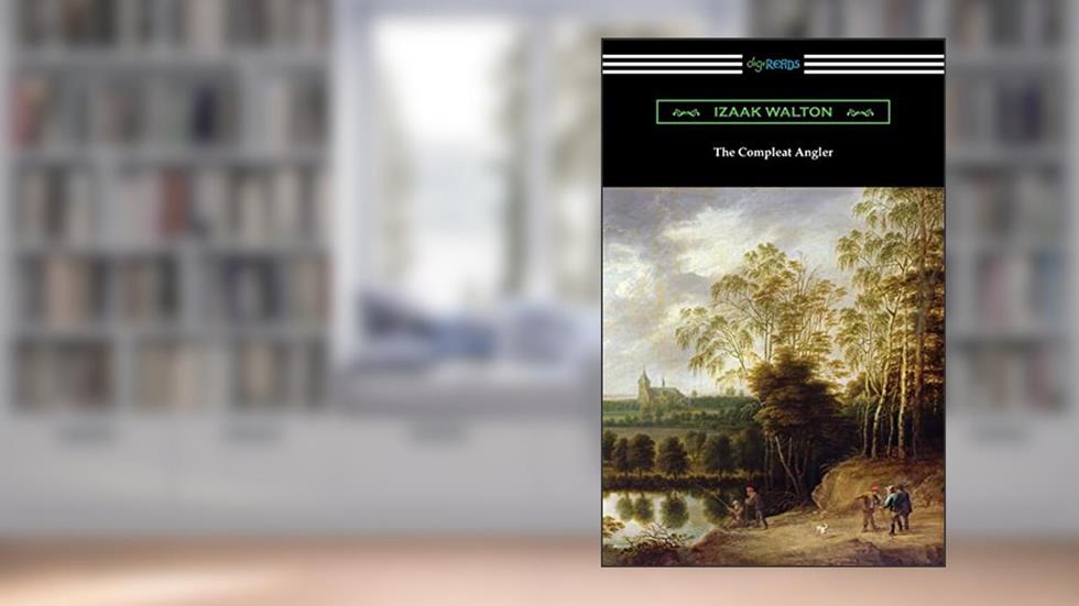 The Compleat Angler, written by Izaak Walton; Charles Cotton