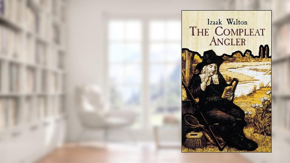 The Compleat Angler, written by Izaak Walton