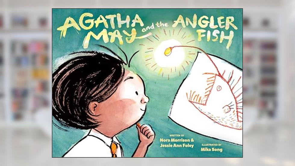 Agatha May and the Anglerfish, written by Nora Morrison; Jessie Ann Foley