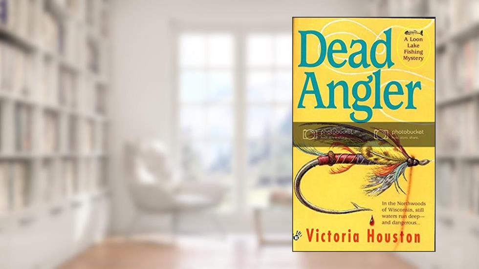 Dead Angler (Loon Lake Fishing Mystery), written by Victoria Houston