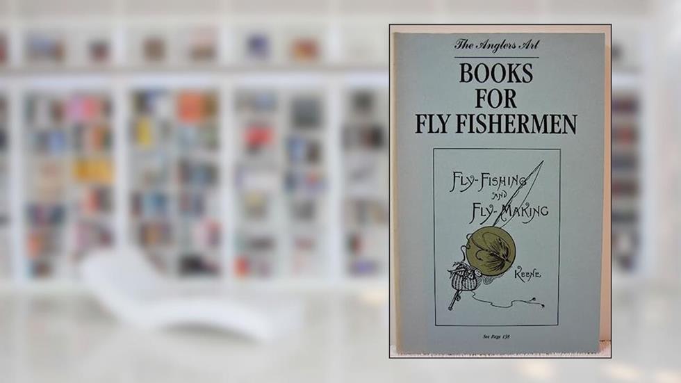 The Anglers Art Books for Fly Fishermen, written by Anon