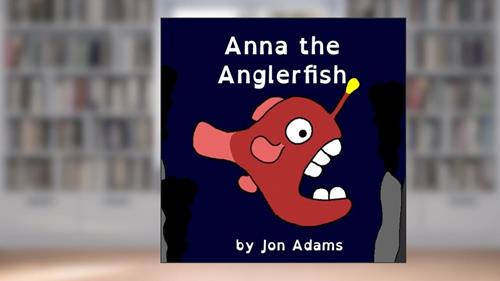 Cover from Anna the Anglerfish, written by Jon Adams