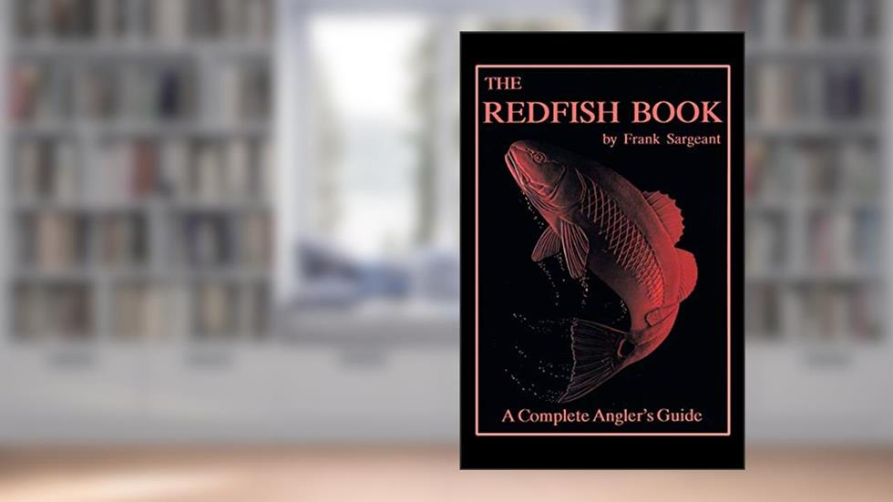 The Redfish Book: A Complete Anglers Guide (Inshore Series), written by Frank Sargeant