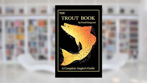 Cover from The Trout Book: A Complete Anglers Guide (Inshore Series), written by Frank Sargeant