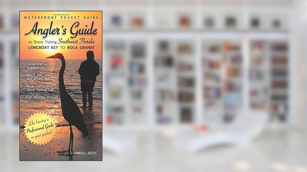 Angler's Guide to Shore Fishing Southwest Florida, written by Les Beery; Kimball Beery