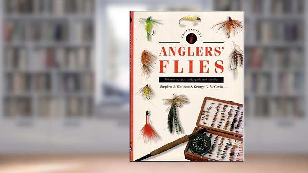 Identifying Anglers' Flies: The new compact study guide and identifier, written by Stephen J. & George G. McGavin Simpson