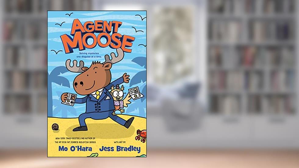 Agent Moose, written by Mo O'Hara