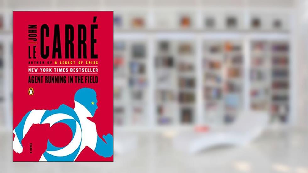 Agent Running in the Field: A Novel, written by John le Carré