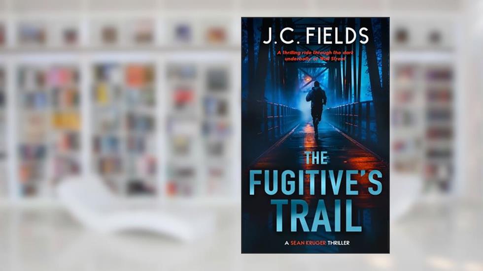 The Fugitive's Trail: An FBI Mystery Thriller (The Sean Kruger Series Book 1), written by J.C. Fields