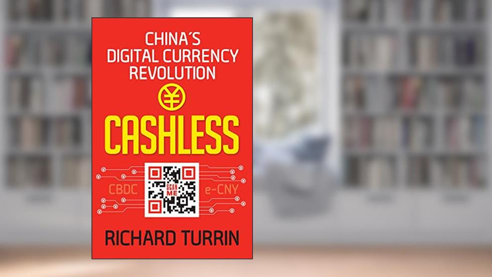 Cashless: China's Digital Currency Revolution, written by Richard Turrin