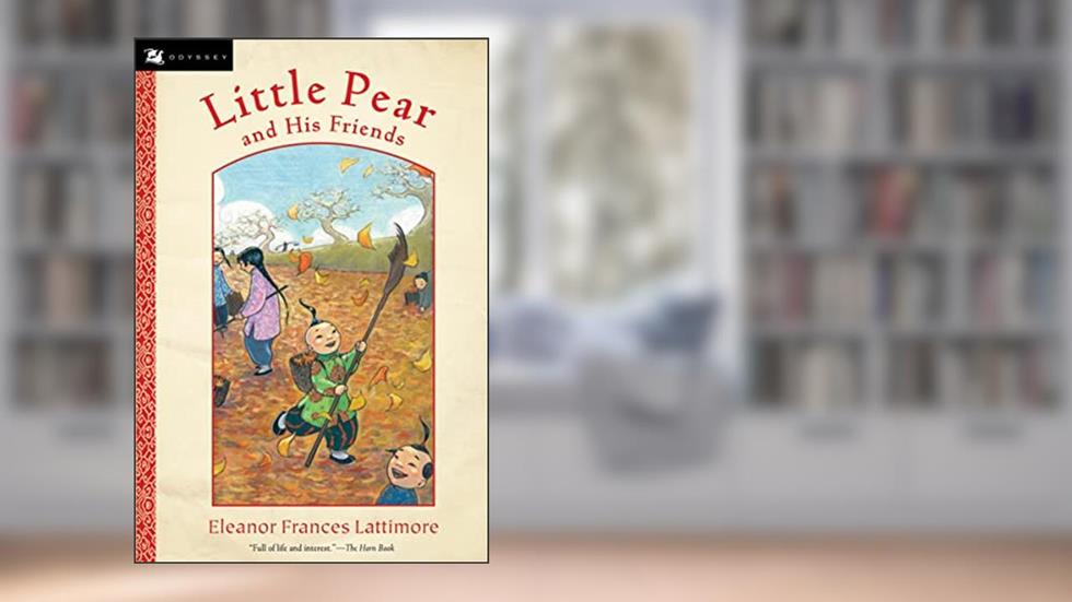 Little Pear and His Friends (Odyssey Classics (Odyssey Classics)), written by Eleanor Frances Lattimore
