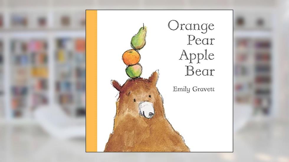 Orange Pear Apple Bear, written by Emily Gravett