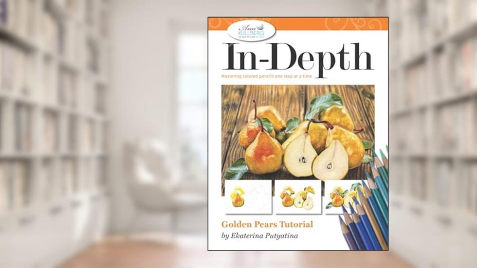 In-Depth Golden Pears Tutorial: Mastering Colored Pencil One Step at a Time (In-Depth Colored Pencil Tutorials), written by Ekaterina Putyatina