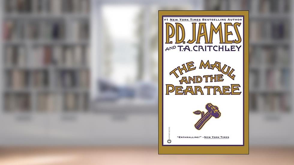 The Maul and the Pear Tree: The Ratcliffe Highway Murders, 1811, written by P. D. James; Thomas A. Critchley