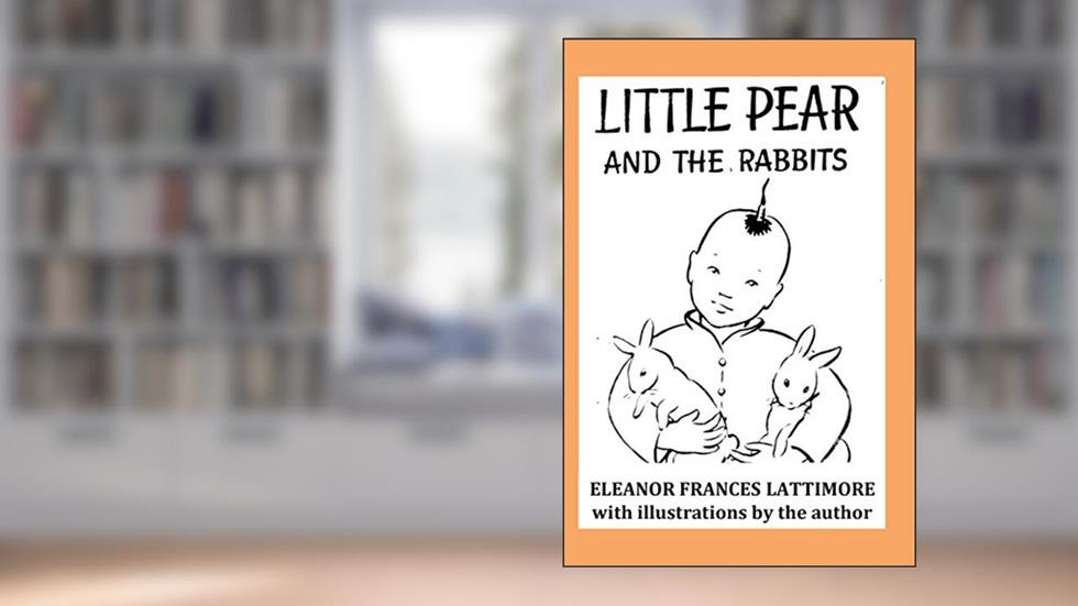 Little Pear and the Rabbits, written by Eleanor Frances Lattimore