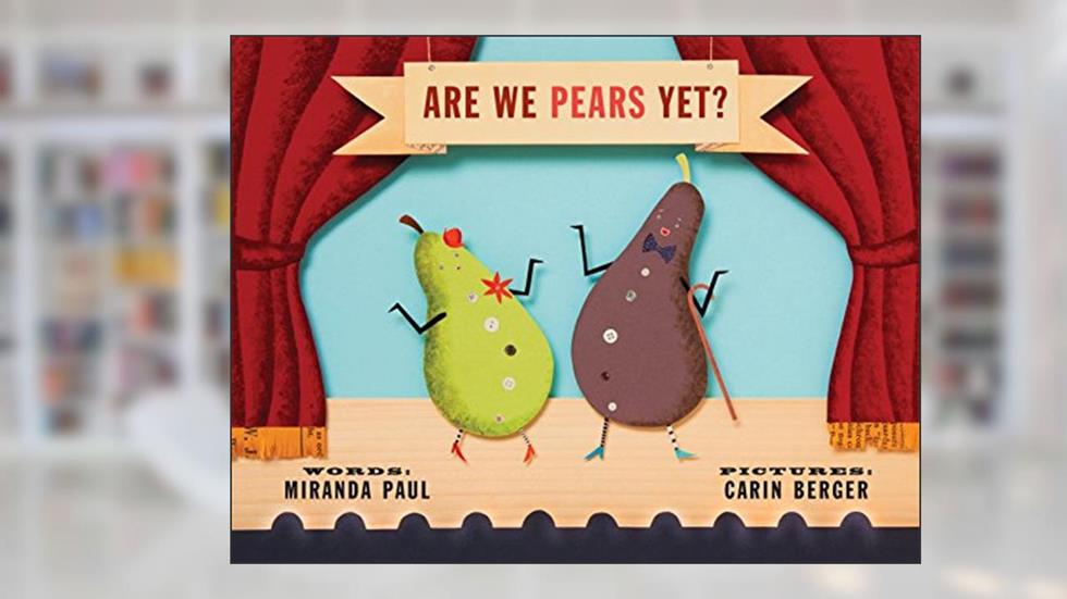 Are We Pears Yet?, written by Miranda Paul