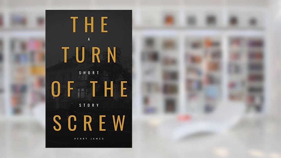 The Turn of the Screw (American Classics Edition) (Annotated), written by Henry James