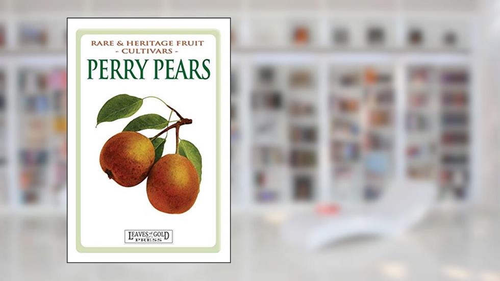 Perry Pears: Rare and Heritage Fruit Cultivars #6, written by C Thornton