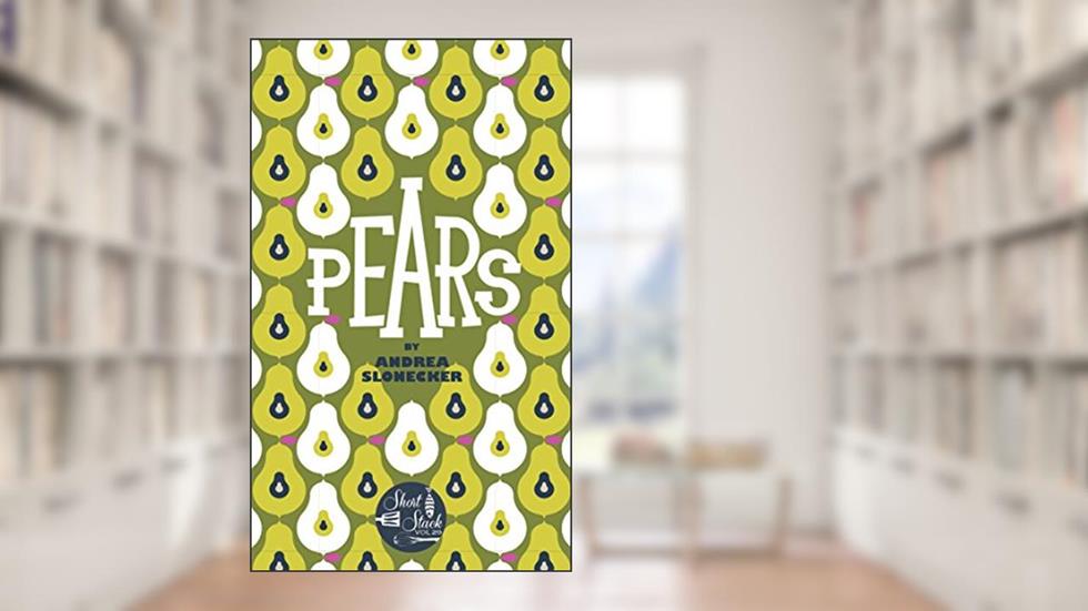 Pears (Short Stack, 29), written by Andrea Slonecker