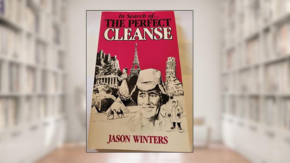 In Search of...The Perfect Cleanse, written by Jason Winters