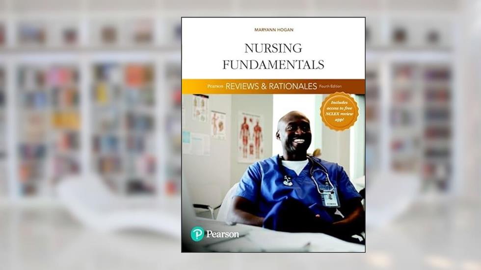 Pearson Reviews & Rationales: Nursing Fundamentals with Nursing Reviews & Rationales, written by Mary Ann Hogan