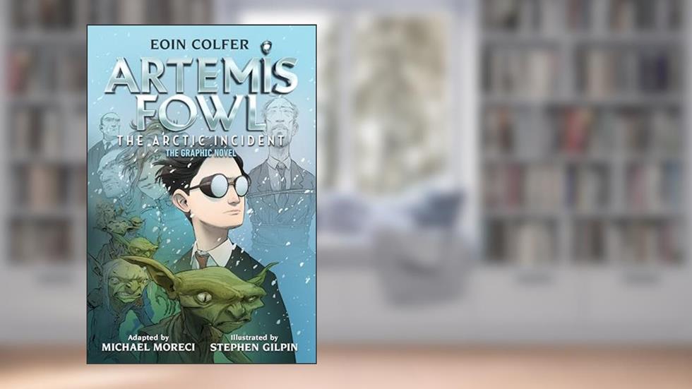 Eoin Colfer: Artemis Fowl: The Arctic Incident: The Graphic Novel-Graphic Novel, The, written by Eoin Colfer