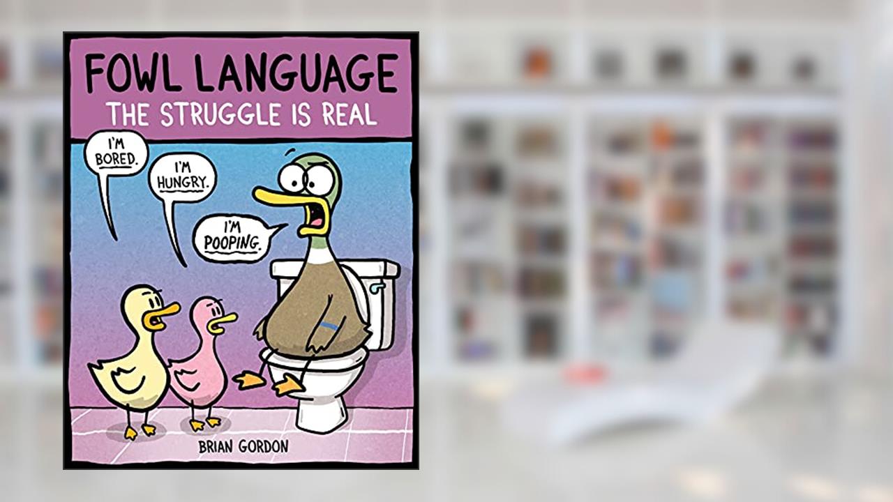 Fowl Language: The Struggle Is Real, written by Brian Gordon