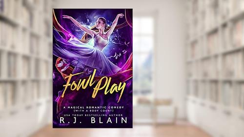 Cover from Fowl Play: A Magical Romantic Comedy (with a body count), written by R.J. Blain