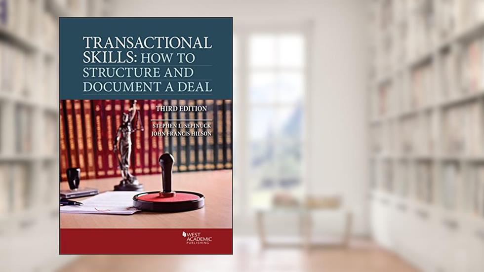Transactional Skills: How to Structure and Document a Deal (Coursebook), written by Stephen Sepinuck; John Hilson