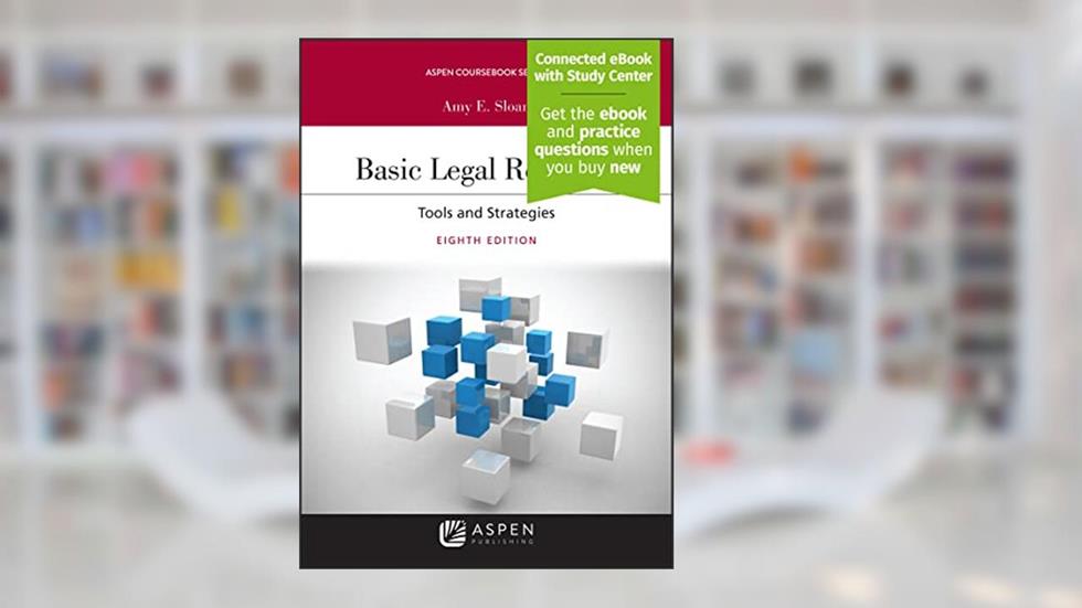 Basic Legal Research: Tools and Strategies (Aspen Coursebook Series), written by Amy E. Sloan