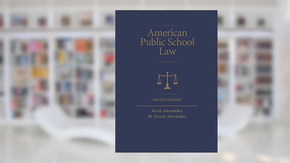 American Public School Law (Higher Education Coursebook), written by Kern Alexander; M. Alexander