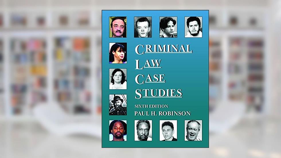 Criminal Law Case Studies (Coursebook), written by Paul Robinson