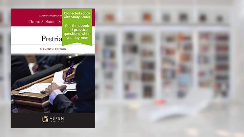 Pretrial: [Connect eBook with Study Center] (The Aspen Coursebooks), written by Thomas A. Mauet; David Marcus