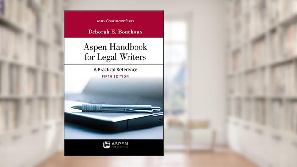 Aspen Handbook for Legal Writers (Aspen Coursebook Series), written by s E. Bouchoux