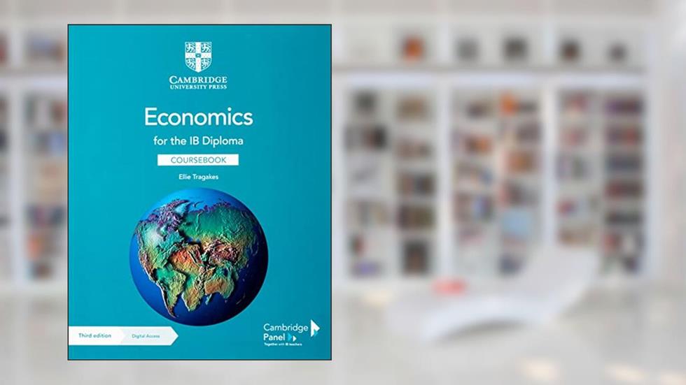 Economics for the IB Diploma Coursebook with Digital Access (2 Years), written by Ellie Tragakes