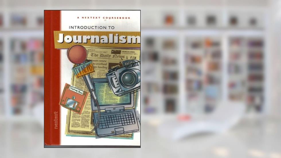 Nextext Coursebooks: Student Text Introduction to Journalism 2001, written by MCDOUGAL LITTEL