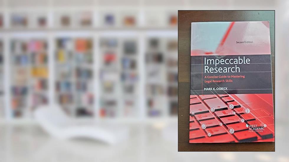 Impeccable Research, A Concise Guide to Mastering Legal Research Skills (Coursebook), written by Mark Osbeck