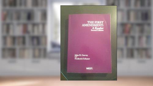 The First Amendment: A Reader, 2d (Coursebook), written by John H. Garvey; Frederick Schauer