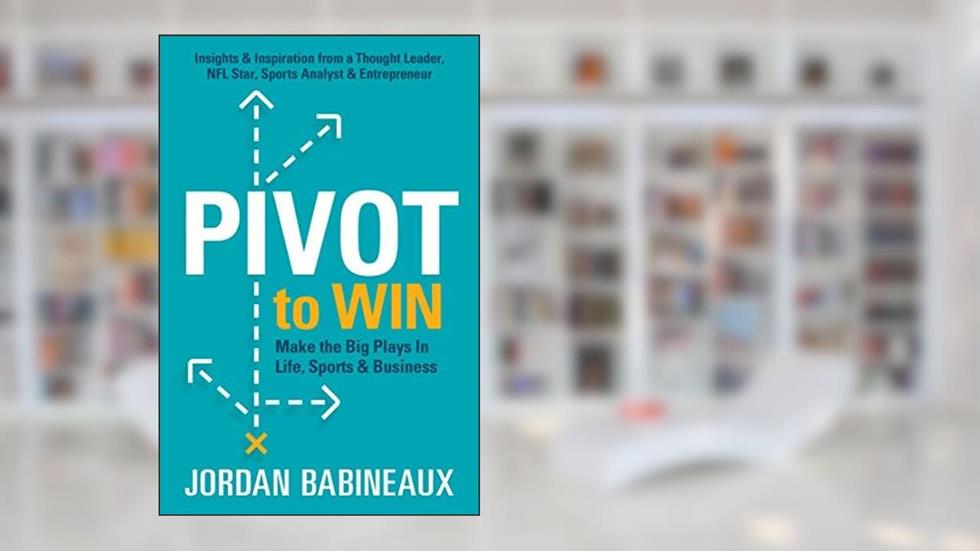 Pivot to Win, written by Jordan Babineaux
