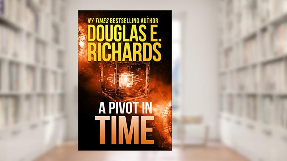 A Pivot In Time (Alien Artifact Book 2), written by Douglas E. Richards