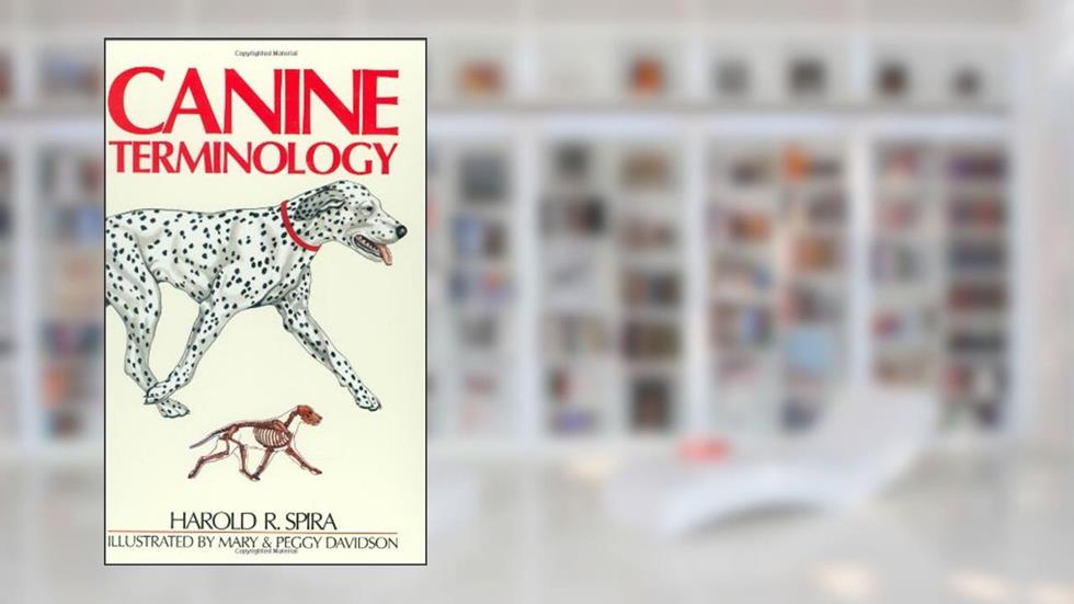 Canine Terminology (Dogwise Classics), written by Harold R Spira