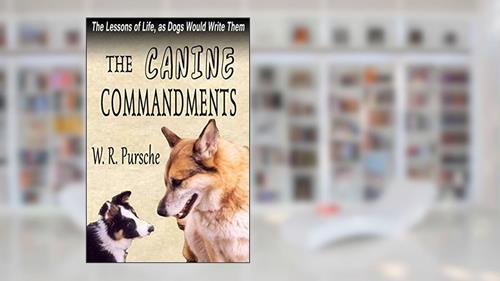Cover from The Canine Commandments: Life Lessons From Dogs, written by W. R. Pursche