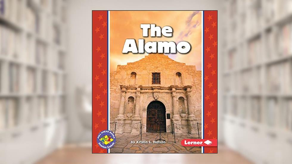 The Alamo (Pull Ahead Books ? American Symbols), written by Kristin L. Nelson