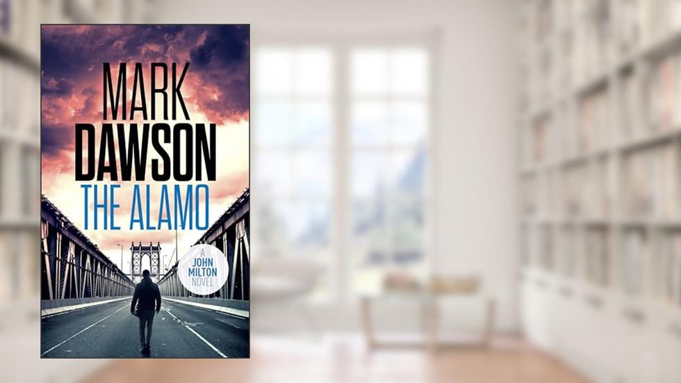 The Alamo (John Milton Book 11), written by Mark Dawson