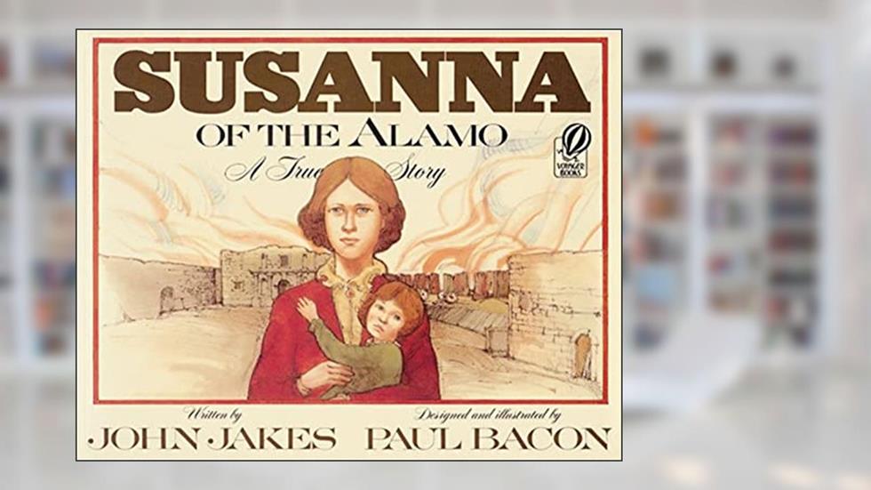 Susanna of the Alamo: A True Story, written by John Jakes