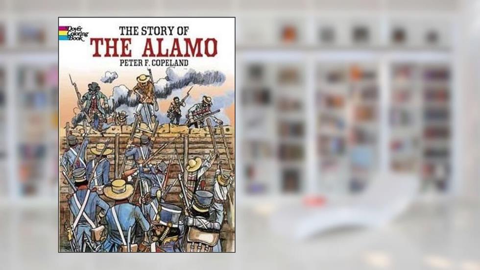 The Story of the Alamo Coloring Book (Dover American History Coloring Books), written by Peter F. Copeland